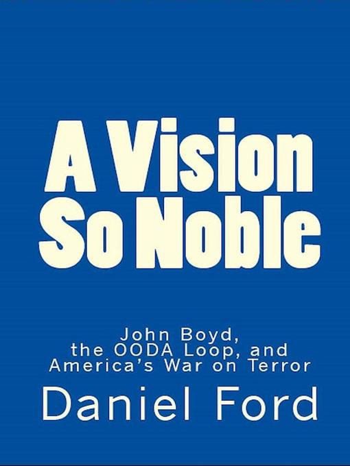 Title details for A Vision So Noble by Daniel Ford - Available